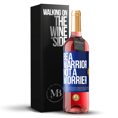 «Be a warrior, not a worrier» ROSÉ Edition