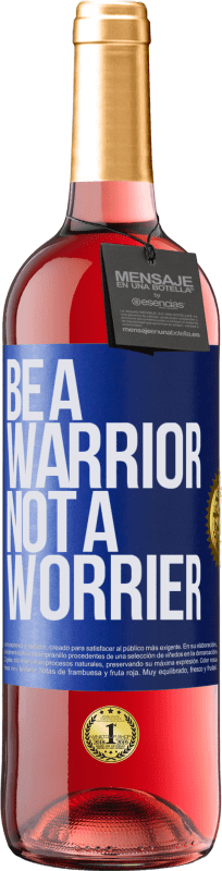 29,95 € Envío gratis | Vino Rosado Edición ROSÉ Be a warrior, not a worrier Etiqueta Azul. Etiqueta personalizable Vino joven Cosecha 2023 Tempranillo