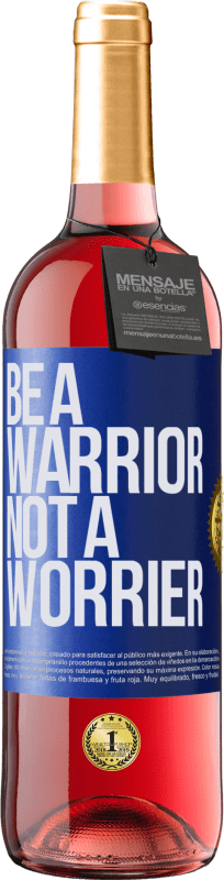 29,95 € Envío gratis | Vino Rosado Edición ROSÉ Be a warrior, not a worrier Etiqueta Azul. Etiqueta personalizable Vino joven Cosecha 2024 Tempranillo