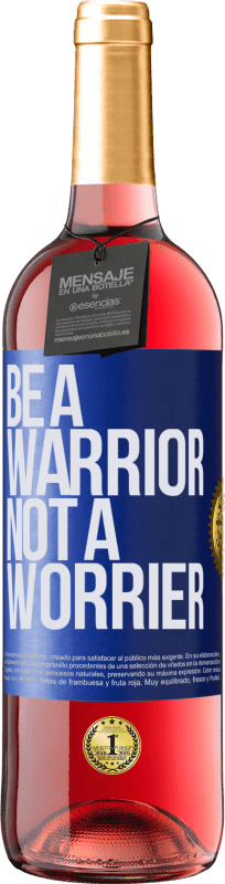 29,95 € Kostenloser Versand | Roséwein ROSÉ Ausgabe Be a warrior, not a worrier Blaue Markierung. Anpassbares Etikett Junger Wein Ernte 2023 Tempranillo