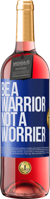 29,95 € Kostenloser Versand | Roséwein ROSÉ Ausgabe Be a warrior, not a worrier Blaue Markierung. Anpassbares Etikett Junger Wein Ernte 2024 Tempranillo