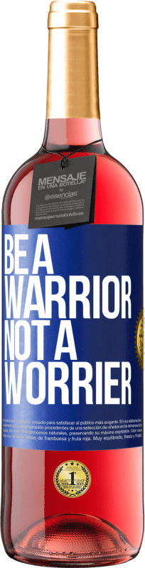 29,95 € Envio grátis | Vinho rosé Edição ROSÉ Be a warrior, not a worrier Etiqueta Azul. Etiqueta personalizável Vinho jovem Colheita 2023 Tempranillo