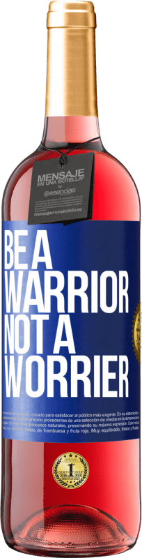 29,95 € Envio grátis | Vinho rosé Edição ROSÉ Be a warrior, not a worrier Etiqueta Azul. Etiqueta personalizável Vinho jovem Colheita 2024 Tempranillo