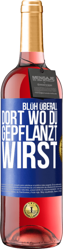 29,95 € Kostenloser Versand | Roséwein ROSÉ Ausgabe Blüh überall dort, wo du gepflanzt wirst Blaue Markierung. Anpassbares Etikett Junger Wein Ernte 2023 Tempranillo