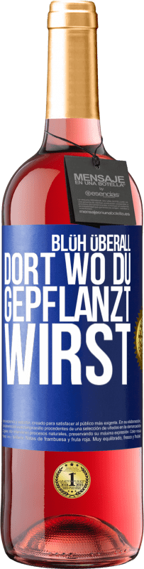 29,95 € Kostenloser Versand | Roséwein ROSÉ Ausgabe Blüh überall dort, wo du gepflanzt wirst Blaue Markierung. Anpassbares Etikett Junger Wein Ernte 2024 Tempranillo