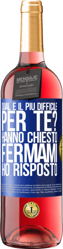 29,95 € Spedizione Gratuita | Vino rosato Edizione ROSÉ qual è il più difficile per te? Hanno chiesto. Fermami ... ho risposto Etichetta Blu. Etichetta personalizzabile Vino giovane Raccogliere 2024 Tempranillo