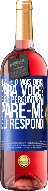 29,95 € Envio grátis | Vinho rosé Edição ROSÉ qual é o mais difícil para você? Eles perguntaram. Pare-me ... eu respondi Etiqueta Azul. Etiqueta personalizável Vinho jovem Colheita 2024 Tempranillo