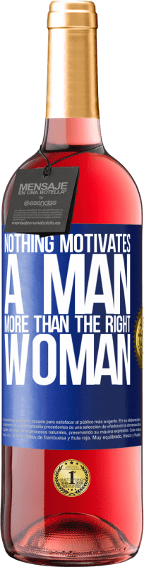 29,95 € Free Shipping | Rosé Wine ROSÉ Edition Nothing motivates a man more than the right woman Blue Label. Customizable label Young wine Harvest 2023 Tempranillo