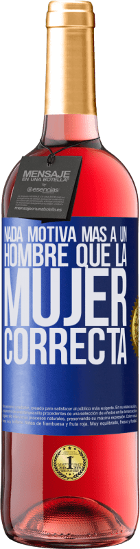 29,95 € Envío gratis | Vino Rosado Edición ROSÉ Nada motiva más a un hombre que la mujer correcta Etiqueta Azul. Etiqueta personalizable Vino joven Cosecha 2024 Tempranillo