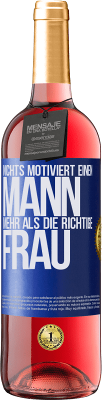 29,95 € Kostenloser Versand | Roséwein ROSÉ Ausgabe Nichts motiviert einen Mann mehr als die richtige Frau Blaue Markierung. Anpassbares Etikett Junger Wein Ernte 2024 Tempranillo