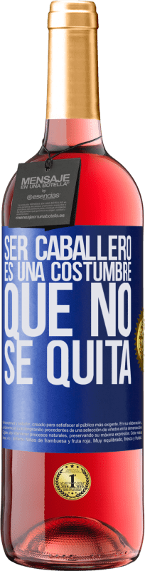 29,95 € Envío gratis | Vino Rosado Edición ROSÉ Ser caballero es una costumbre que no se quita Etiqueta Azul. Etiqueta personalizable Vino joven Cosecha 2024 Tempranillo