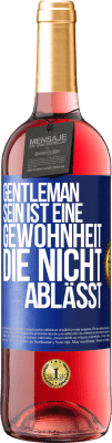 29,95 € Kostenloser Versand | Roséwein ROSÉ Ausgabe Gentleman sein ist eine Gewohnheit, die nicht ablässt Blaue Markierung. Anpassbares Etikett Junger Wein Ernte 2023 Tempranillo