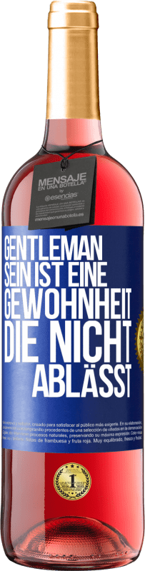 29,95 € Kostenloser Versand | Roséwein ROSÉ Ausgabe Gentleman sein ist eine Gewohnheit, die nicht ablässt Blaue Markierung. Anpassbares Etikett Junger Wein Ernte 2024 Tempranillo