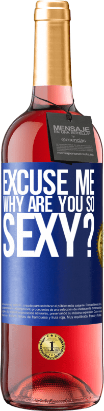29,95 € Free Shipping | Rosé Wine ROSÉ Edition Excuse me, why are you so sexy? Blue Label. Customizable label Young wine Harvest 2022 Tempranillo