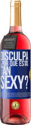 29,95 € Envío gratis | Vino Rosado Edición ROSÉ Disculpa, ¿por qué estás tan sexy? Etiqueta Azul. Etiqueta personalizable Vino joven Cosecha 2024 Tempranillo