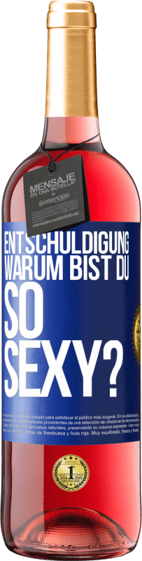 29,95 € Kostenloser Versand | Roséwein ROSÉ Ausgabe Entschuldigung, warum bist du so sexy? Blaue Markierung. Anpassbares Etikett Junger Wein Ernte 2024 Tempranillo