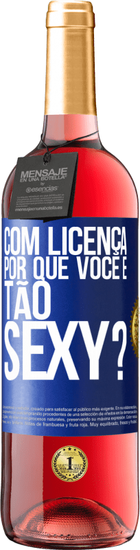 29,95 € Envio grátis | Vinho rosé Edição ROSÉ Com licença, por que você é tão sexy? Etiqueta Azul. Etiqueta personalizável Vinho jovem Colheita 2024 Tempranillo