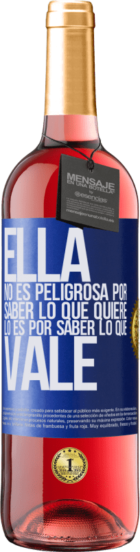 29,95 € Envío gratis | Vino Rosado Edición ROSÉ Ella no es peligrosa por saber lo que quiere, lo es por saber lo que vale Etiqueta Azul. Etiqueta personalizable Vino joven Cosecha 2024 Tempranillo