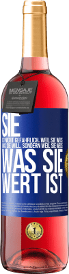 29,95 € Kostenloser Versand | Roséwein ROSÉ Ausgabe Sie ist nicht gefährlich, weil sie weiß, was sie will, sondern weil sie weiß, was sie wert ist Blaue Markierung. Anpassbares Etikett Junger Wein Ernte 2024 Tempranillo