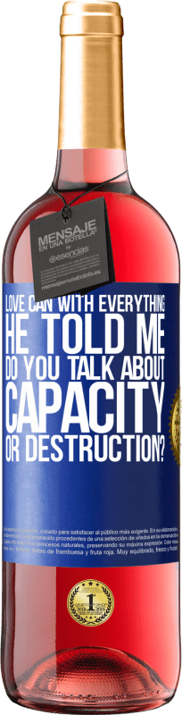 29,95 € Free Shipping | Rosé Wine ROSÉ Edition Love can with everything, he told me. Do you talk about capacity or destruction? Blue Label. Customizable label Young wine Harvest 2024 Tempranillo