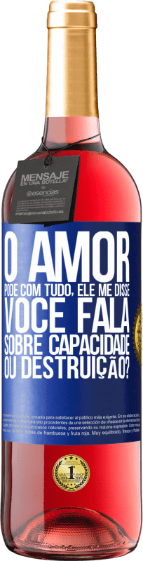 29,95 € Envio grátis | Vinho rosé Edição ROSÉ O amor pode com tudo, ele me disse. Você fala sobre capacidade ou destruição? Etiqueta Azul. Etiqueta personalizável Vinho jovem Colheita 2024 Tempranillo