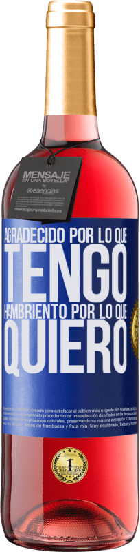 29,95 € Envío gratis | Vino Rosado Edición ROSÉ Agradecido por lo que tengo, hambriento por lo que quiero Etiqueta Azul. Etiqueta personalizable Vino joven Cosecha 2025 Tempranillo