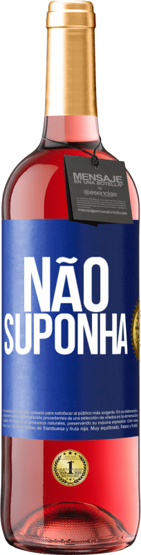 29,95 € Envio grátis | Vinho rosé Edição ROSÉ Não suponha Etiqueta Azul. Etiqueta personalizável Vinho jovem Colheita 2024 Tempranillo