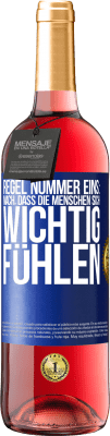 29,95 € Kostenloser Versand | Roséwein ROSÉ Ausgabe Regel Nummer eins: mach, dass die Menschen sich wichtig fühlen Blaue Markierung. Anpassbares Etikett Junger Wein Ernte 2025 Tempranillo