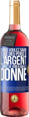 29,95 € Envoi gratuit | Vin rosé Édition ROSÉ Si vous voulez savoir ce que Dieu pense de l'argent il suffit de voir à qui il le donne Étiquette Bleue. Étiquette personnalisable Vin jeune Récolte 2023 Tempranillo