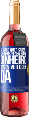 29,95 € Envio grátis | Vinho rosé Edição ROSÉ Se você quer saber o que Deus pensa sobre dinheiro, basta ver quem dá Etiqueta Azul. Etiqueta personalizável Vinho jovem Colheita 2023 Tempranillo