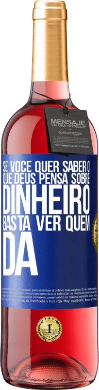 29,95 € Envio grátis | Vinho rosé Edição ROSÉ Se você quer saber o que Deus pensa sobre dinheiro, basta ver quem dá Etiqueta Azul. Etiqueta personalizável Vinho jovem Colheita 2024 Tempranillo