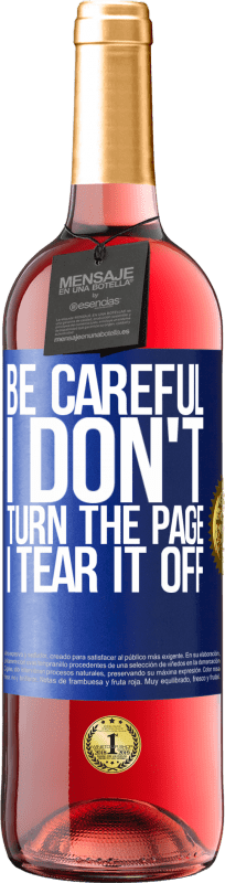 29,95 € Free Shipping | Rosé Wine ROSÉ Edition Be careful, I don't turn the page, I tear it off Blue Label. Customizable label Young wine Harvest 2023 Tempranillo