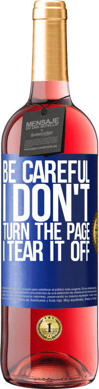 29,95 € Free Shipping | Rosé Wine ROSÉ Edition Be careful, I don't turn the page, I tear it off Blue Label. Customizable label Young wine Harvest 2024 Tempranillo