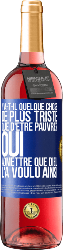 29,95 € Envoi gratuit | Vin rosé Édition ROSÉ Y a-t-il quelque chose de plus triste que d'être pauvre? Oui admettre que Dieu l'a voulu ainsi Étiquette Bleue. Étiquette personnalisable Vin jeune Récolte 2024 Tempranillo