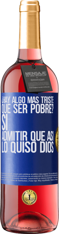 29,95 € Envío gratis | Vino Rosado Edición ROSÉ ¿Hay algo más triste que ser pobre? Sí. Admitir que así lo quiso Dios Etiqueta Azul. Etiqueta personalizable Vino joven Cosecha 2024 Tempranillo