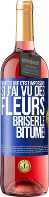 29,95 € Envoi gratuit | Vin rosé Édition ROSÉ Ne me dis que c'est impossible! Si j'ai vu des fleurs briser le bitume! Étiquette Bleue. Étiquette personnalisable Vin jeune Récolte 2024 Tempranillo