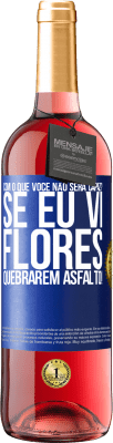 29,95 € Envio grátis | Vinho rosé Edição ROSÉ com o que você não será capaz? Se eu vi flores quebrarem asfalto! Etiqueta Azul. Etiqueta personalizável Vinho jovem Colheita 2025 Tempranillo