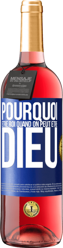 29,95 € Envoi gratuit | Vin rosé Édition ROSÉ Pourquoi être roi quand on peut être Dieu Étiquette Bleue. Étiquette personnalisable Vin jeune Récolte 2024 Tempranillo