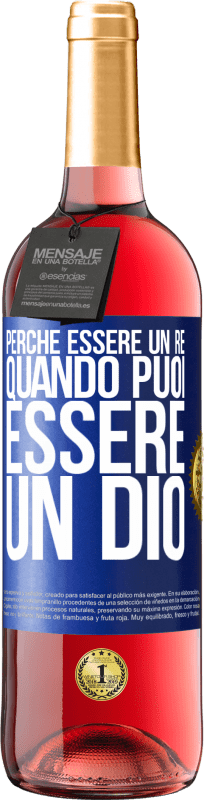 29,95 € Spedizione Gratuita | Vino rosato Edizione ROSÉ Perché essere un re quando puoi essere un Dio Etichetta Blu. Etichetta personalizzabile Vino giovane Raccogliere 2024 Tempranillo