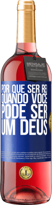 29,95 € Envio grátis | Vinho rosé Edição ROSÉ Por que ser rei quando você pode ser um Deus Etiqueta Azul. Etiqueta personalizável Vinho jovem Colheita 2024 Tempranillo