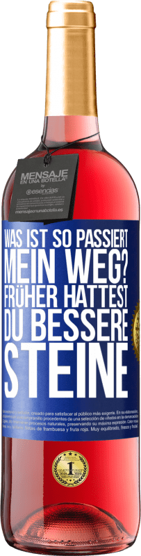 29,95 € Kostenloser Versand | Roséwein ROSÉ Ausgabe Was ist so passiert, mein Weg? Früher hattest du bessere Steine Blaue Markierung. Anpassbares Etikett Junger Wein Ernte 2024 Tempranillo