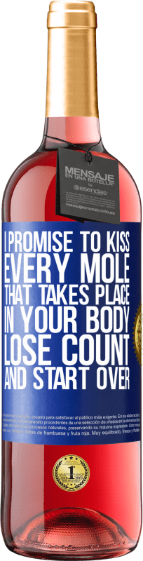 29,95 € Free Shipping | Rosé Wine ROSÉ Edition I promise to kiss every mole that takes place in your body, lose count, and start over Blue Label. Customizable label Young wine Harvest 2024 Tempranillo