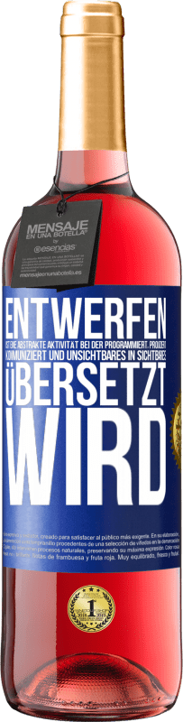 29,95 € Kostenloser Versand | Roséwein ROSÉ Ausgabe Entwerfen ist eine abstrakte Aktivität bei der programmiert, projiziert, kommuniziert und Unsichtbares in Sichtbares übersetzt w Blaue Markierung. Anpassbares Etikett Junger Wein Ernte 2023 Tempranillo
