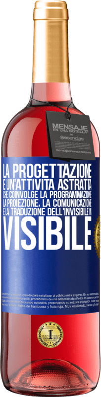 29,95 € Spedizione Gratuita | Vino rosato Edizione ROSÉ La progettazione è un'attività astratta che coinvolge la programmazione, la proiezione, la comunicazione ... e la traduzione Etichetta Blu. Etichetta personalizzabile Vino giovane Raccogliere 2024 Tempranillo