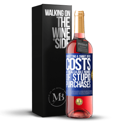 «Forgetting a smart offer costs an incalculable number of stupid purchases» ROSÉ Edition