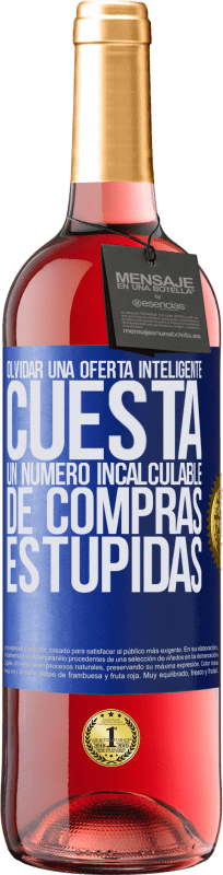 29,95 € Envío gratis | Vino Rosado Edición ROSÉ Olvidar una oferta inteligente cuesta un número incalculable de compras estúpidas Etiqueta Azul. Etiqueta personalizable Vino joven Cosecha 2024 Tempranillo