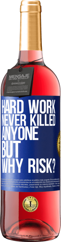 29,95 € Free Shipping | Rosé Wine ROSÉ Edition Hard work never killed anyone, but why risk? Blue Label. Customizable label Young wine Harvest 2023 Tempranillo
