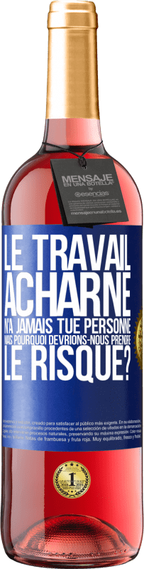 29,95 € Envoi gratuit | Vin rosé Édition ROSÉ Le travail acharné n'a jamais tué personne, mais pourquoi devrions-nous prendre le risque? Étiquette Bleue. Étiquette personnalisable Vin jeune Récolte 2024 Tempranillo