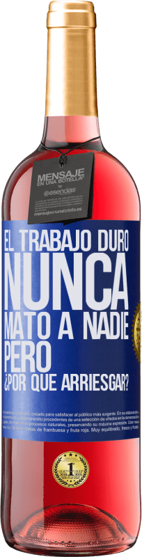 29,95 € Envío gratis | Vino Rosado Edición ROSÉ El trabajo duro nunca mató a nadie, pero ¿por qué arriesgar? Etiqueta Azul. Etiqueta personalizable Vino joven Cosecha 2024 Tempranillo