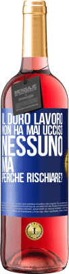 29,95 € Spedizione Gratuita | Vino rosato Edizione ROSÉ Il duro lavoro non ha mai ucciso nessuno, ma perché rischiare? Etichetta Blu. Etichetta personalizzabile Vino giovane Raccogliere 2023 Tempranillo